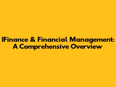 IFinance & Financial Management: A Comprehensive Overview